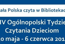 14. Ogólnopolski Tydzień Czytania Dzieciom w ramach kampanii społecznej „Cała Polska czyta dzieciom”. - 1-8 czerwca