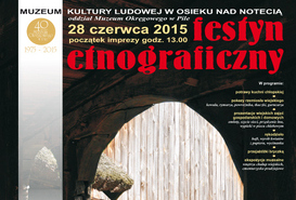 FESTYN ETNOGRAFICZNY w Muzeum Kultury Ludowej w Osieku 28 czerwca 2015 r