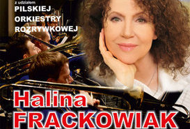 Koncert Haliny Frąckowiek z udziałem Pilskiej Orkeistry Rozrywkowej.