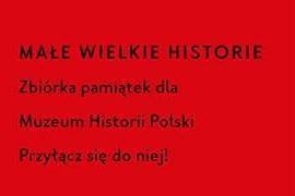 Wielka zbiórka pamiątek dla Muzeum Historii Polski 