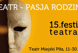 15 Festiwal Teatralny - 'Teatr pasja rodzinna'