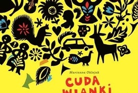 Książka jest O.K!  „Cuda Wianki . Polski folklor dla młodszych i starszych” z Marianną Oklejak  