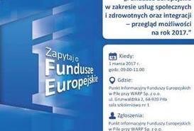 Fundusze Europejskie w zakresie usług społecznych i zdrowotnych oraz integracji – przegląd możliwości na rok 2017 - spotkanie informacyjne. 