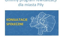 Projekt Gminnego programu rewitalizacji dla miasta Piły - konsultacje społeczne