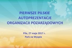 PIERWSZE PILSKIE AUTOPREZENTACJE ORGANIZACJI POZARZĄDOWYCH.