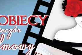 Kobiecy wieczór - 'Dobrze się kłamie w miłym towarzystwie'