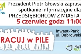 'Pracuj w Pile'  - spotkanie informacyjne dla przedsiębiorców. 