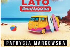 LATO #naMAXXXA - koncert na zakończenie lata