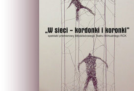 'W SIECI - KORONKI I KORONKI' spektakl premierowy Młodziezowego Teatru Wirtualnego RCK