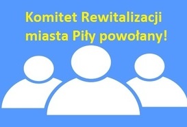 Komitet Rewitalizacji miasta Piły powołany!
