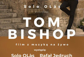 TOM BISHOP – film z muzyką na żywo