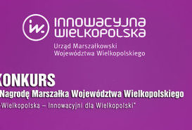 Konkurs o Nagrodę Marszałka Województwa Wielkopolskiego „i-Wielkopolska – Innowacyjni dla Wielkopolski” - zmiana terminu składania wniosków