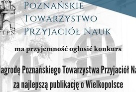 Konkurs o Nagrodę Poznańskiego Towarzystwa Przyjaciół Nauk za najlepszą publikację o Wielkopolsce w roku 2018