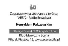 Spotkanie z twórcą  'ARS'2 - Radio Broadcast Henrykiem Palczewskim
