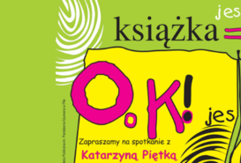 Książka jest OK! / Spotkanie z Katarzyną Piętką