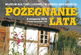 Pożegnanie lata w Muzeum Kultury Ludowej w Osieku nad Notecią