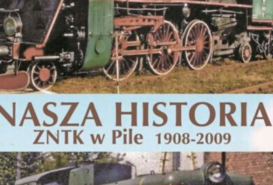 Zbiórka publiczna na wydanie książki 'Nasza historia ZNTK w Pile 1908-2009' 