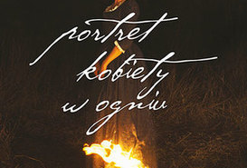 Wieczór Dobrego Kina: Portret kobiety w ogniu