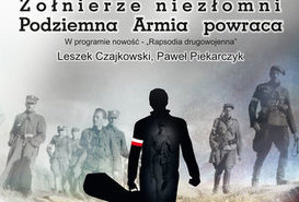 KONCERT Żołnierze niezłomni Podziemna Armia powraca 