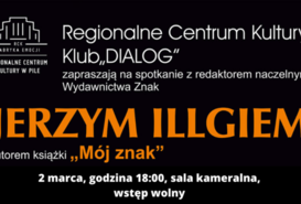 Klub 'Dialog' zaprasza na spotkanie z Jerzym Illgiem