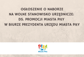 Ogłoszenie o naborze na wolne stanowisko urzędnicze: ds. promocji miasta Piły w Biurze Prezydenta UM Piły 