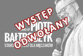 ODWOŁANE! Piotr Bałtroczyk / Starość nie jest dla mięczaków