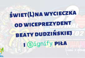 Aukcja dla WOŚP: 'Świet(L)na wycieczka' od wiceprezydent Beaty Dudzińskiej i Signify Piła